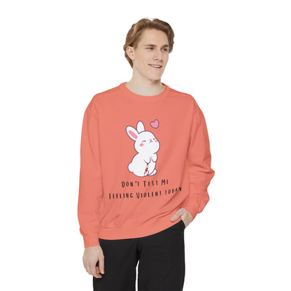 Don't Test Me! Garment-Dyed Sweatshirt