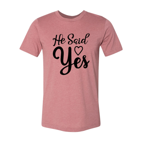 He Said Yes Shirt