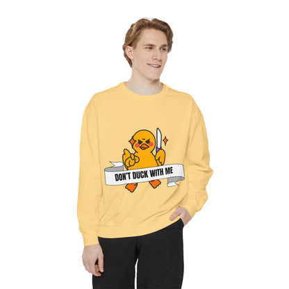 Don't Duck with Me! Garment-Dyed Sweatshirt