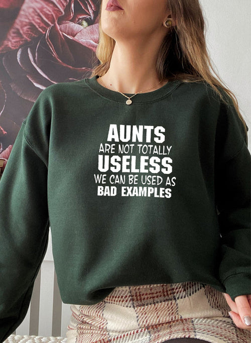 Aunts Are Not Totally Useless Sweat Shirt