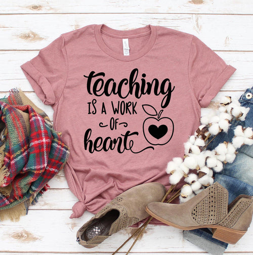 Teaching Is A Work Of Heart T-shirt