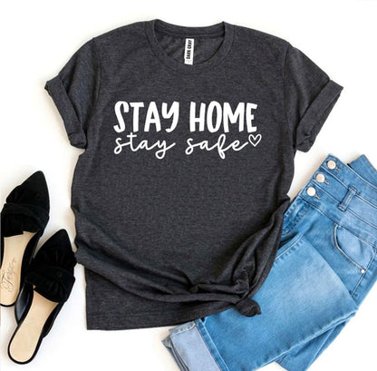Stay Home Stay Safe T-shirt