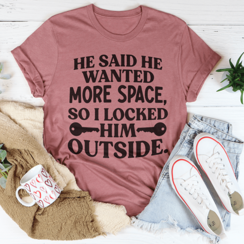 He Said He Wanted More Space T-Shirt