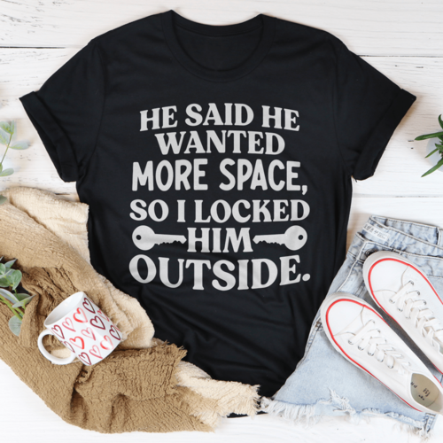 He Said He Wanted More Space T-Shirt