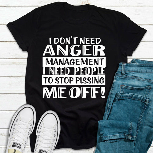 I Don't Need Anger Management T-Shirt