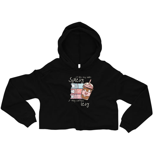 I like my books spicy and my coffee icy Crop Hoodie