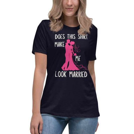 Does This Shirt Make Me Look Married T-Shirt